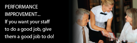 PERMORMANCE IMPROVEMENT... if you want your staff to do a good job, give them a good job to do!