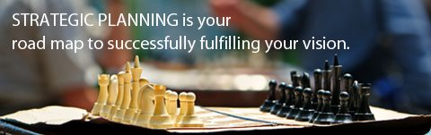STRATEGIC PLANNING is your road map to successfully fulfilling your vision.
